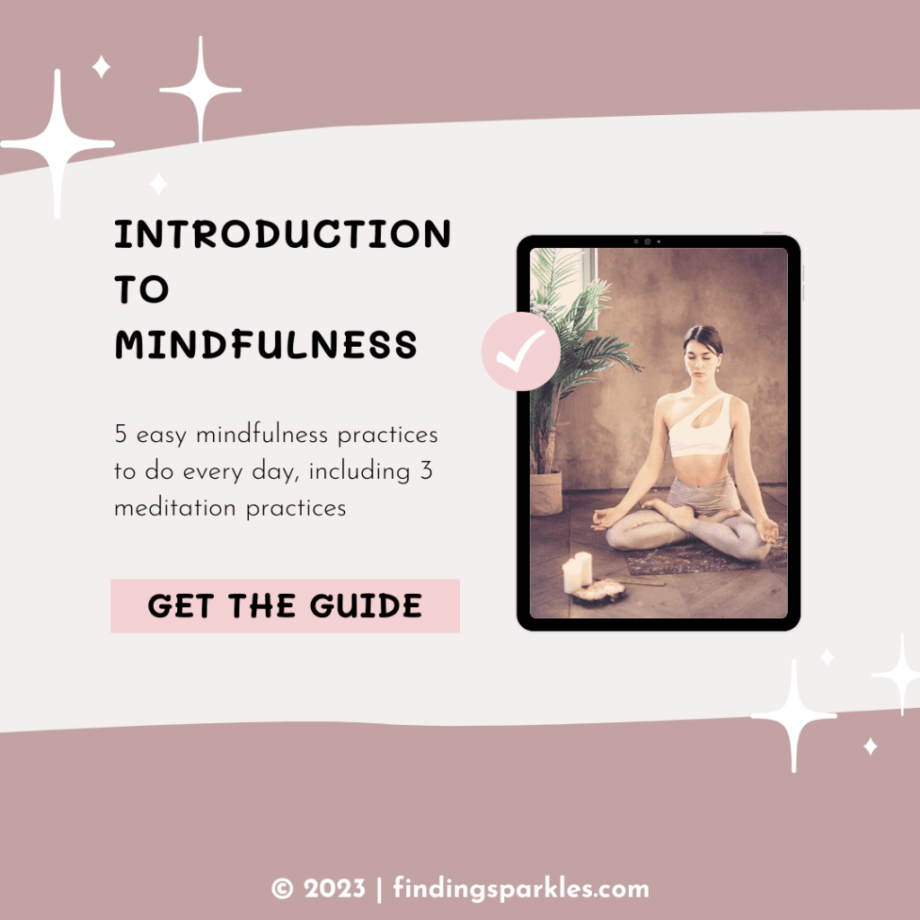 Image showing the download for my free guide for mindfulness including easy mindfulness practices to incorporate every day and reap the benefits of meditation.